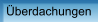 Überdachungen